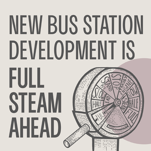 New Bus Station Development is Full Steam Ahead.